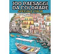 100 Paesaggi da Colorare, Speciale Italia: Esplora l'Italia con 100 paesaggi da colorare, un viaggio rilassante e creativo nel cuore della bellezza, ... da colorare per adulti unico e coinvolgente
