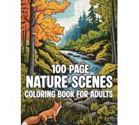 100 Page Nature Scenes Coloring Book For Adults: Beautiful 100-page coloring book with 45 + relaxing nature scenes, perfect for adults and an ideal gift.