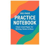 100-Page Practice Notebook | Clean & Minimal Lined Paper for Writing, Notes, Journaling, Homework & School: Perfect for students, teachers, and ... for school, journaling, and everyday use.