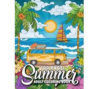 100 Page Summer Coloring Book For Adult: Summer Coloring Book Adult Coloring Book Featuring Summer Scenes and Serene Beach Landscapes And More..(100 Page Summer Coloring Book)