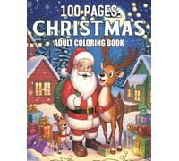 100 Pages Christmas Adult Coloring Book: Celebrate the Joy of Christmas with 100 Easy and Beautiful Coloring Pages - Designed for Adults Seeking Peace and Festive Cheer