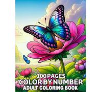 100 Pages Color By Number Adult Coloring Book: Color By Number Coloring Book With Birds, Flowers, Butterfly, Animals And More.(100 Pages Color By Number Adult 2025 New Coloring Book)