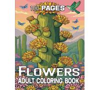 100 Pages Flowers Coloring Book For Adult: Adult Coloring Book With Beautiful Flowers, Wreaths, and Garden Patterns Print: Gift for Moms, Women, and Seniors for Stress Relief
