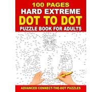 100 Pages Hard Extreme Dot to Dot Puzzle Book for Adults: Advanced Connect-the-dot Puzzles for Adults, Teens & Seniors to Boost Focus, Relax, and Enjoy Hours of Fun