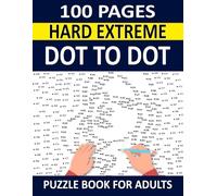100 Pages Hard Extreme Dot to Dot Puzzle Book for Adults: Challenging Connect the Dot Puzzles to Improve Focus, Relax the Mind, and Enjoy Hours of Fun