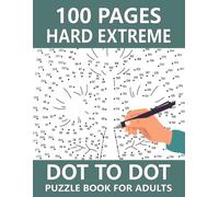 100 Pages Hard Extreme Dot to Dot Puzzle Book for Adults: Hard Extreme Connect-the Dot Puzzles Featuring Animals, Nature and Hidden Pictures - More Than 50,000 Dots