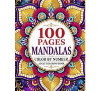 100 Pages Mandalas Color By Number Adult Coloring Book: Large Print Beautiful Stress Relieving Color by Number Mandalas for Relaxation, Mindfulness, Creativity, and Anxiety Relief (Black Background)