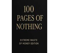 100 Pages of Nothing: Extreme Waste of Money Edition