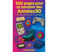 100 pages pour se souvenir des Années 90: Un livre à offrir pour dire : tu te souviens ?