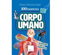 100 pagine sul corpo umano. L'avventura della conoscenza. Con audio-riassunti