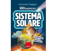 100 pagine sul sistema solare. L'avventura della conoscenza. Con audio-riassunti