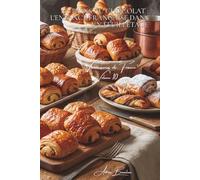 100 pains au chocolat : l'enfance française dans un feuilletage: Chocolat noir, lait, praliné... la viennoiserie qui console