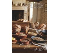 100 pains complets : la santé française qui a du caractère: Céréales, graines, l'art de faire bon ET sain sans compromis