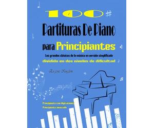 100 PARTITURAS DE PIANO PARA PRINCIPIANTES - Los grandes clásicos de la música en versión simplificada dividido en dos niveles de dificultad: 100 ... Debussy, Liszt, Mozart, Schubert & ...