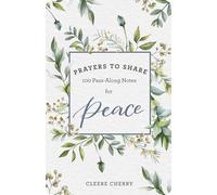 100 Pass-Along Notes for Peace: Prayers to Share (Shareable Messages of Encouragement with a Prayer, Scripture, and Inspirational Quote)