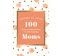 100 Pass-Along Notes To Encourage Moms