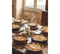100 Pasta Gratins: French Comfort from the Oven: Béchamel, Cheese, Vegetables... Heartwarming Gratins