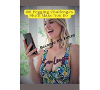 100 Pegging Challenges She'll Make You Do Because It's Funny