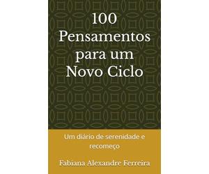 100 Pensamentos para um Novo Ciclo: Um diário de serenidade e recomeço