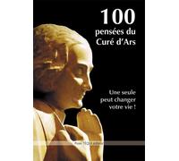 100 pensées du Curé d'Ars Une seule peut changer votre vie ! - Jean-Marie Vianney (Curé d'Ars) - Tequi - broché - Essai