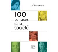 100 penseurs de la société - Julien Damon - Puf - broché - Essai