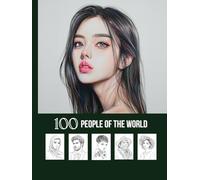 100 People of the World, A Coloring Activity Book for Teens, Adults & Seniors: Realistic Grayscale Drawings of Cute, Beautiful & Diverse Human Faces - ... Men, Women & Kids from Different Cultures