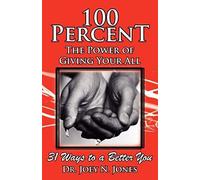 100 Percent The Power Of Giving Your All, 31 Ways To A Better You