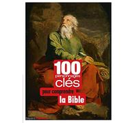 100 PERSONNAGES CLÉS POUR COMPRENDRE DE LA BIBLE