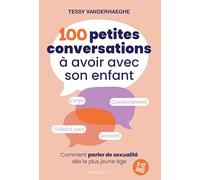 100 petites conversations à avoir avec son enfant Comment parler de sexualité dès le plus jeune âge - 0 à 12 ans - Tessy Vanderhaeghe - Marabout - broché - Guide