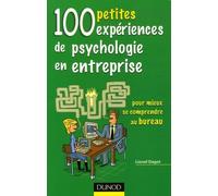 100 petites expériences de psychologie en entreprise: Pour mieux se comprendre au bureau