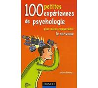 100 petites expériences de psychologie: Pour mieux comprendre le cerveau