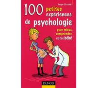 100 Petites expériences de psychologie pour mieux comprendre votre bébé