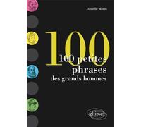 100 petites phrases des grands hommes - Danielle Morin - Ellipses - broché - Etude