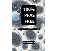 100% PFAS FREE: Tout savoir sur les PFAS pour agir