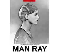 100 photos de Man Ray pour la liberté de la presse - Volume 78