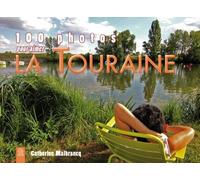 100 Photos Pour Aimer La Touraine