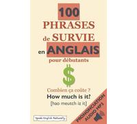 100 Phrases de Survie en Anglais pour Débutants + Audio MP3 et Prononciation: transcription phonétique simplifiée | Livre de Poche, 33 pages