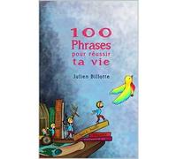 100 phrases pour réussir ta vie -Julien Billote