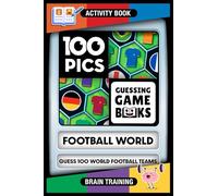 100 PICS Football World Game Book - Guess 100 World Football Teams - Identify National Squads using anagram and picture clues - kits, logos, flags. ... Fun Quiz, Travel Game, Activity Puzzles