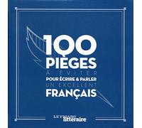 100 PIEGES A EVITER POUR ECRIRE ET PARLER UN EXCELLENT FRANCAIS