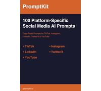 100 Platform-Specific Social Media AI Prompts: Copy-Paste Prompts for TikTok, Instagram, LinkedIn, Twitter/X & YouTube