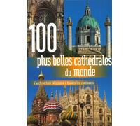 100 plus belles cathédrales du monde