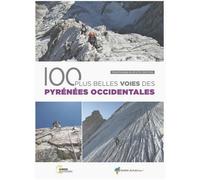 100 Plus Belles Voies Des Pyrénées Occidentales - Voies D'escalade De Ad À Td / De Iv À 6b