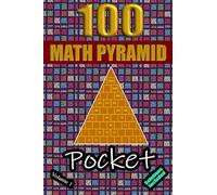 100 Pocket Math Pyramid Puzzles Volume 1: Mathematical Addition Sum Subtraction Plus Minus Game Puzzle Book With Full Solutions | Mathematics Fun | Teens Adults Seniors| Small Travel Size | 4"x6"