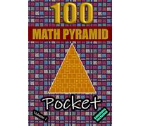 100 Pocket Math Pyramid Puzzles Volume 1: Mathematical Addition Sum Subtraction Plus Minus Game Puzzle Book With Full Solutions | Mathematics Fun | Teens Adults Seniors| Small Travel Size | 4"x6"