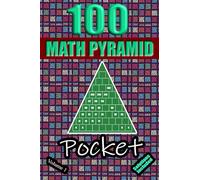 100 Pocket Math Pyramid Puzzles Volume 1: Mathematical Addition Sum Subtraction Plus Minus Game Puzzle Book With Full Solutions | Mathematics Fun | Teens Adults Seniors| Small Travel Size | 4"x6"