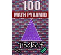 100 Pocket Math Pyramid Puzzles Volume 10: Mathematical Addition Sum Subtraction Plus Minus Game Puzzle Book With Full Solutions | Mathematics Fun | Teens Adults Seniors| Small Travel Size | 4"x6"