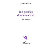 100 poèmes donnés au vent Jean-Pierre Bigeault (Auteur)