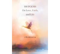 100 Poems On Love, Faith, And Life