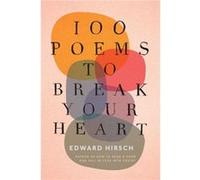 100 Poems To Break Your Heart - Edward Hirsch - HarperCollins - Livre en Anglais - Paperback Edward HirschEdward Hirsch (Auteur)